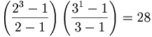 \left(\frac{2^3-1}{2-1}\right)\left(\frac{3^1-1}{3-1}\right) = 28 