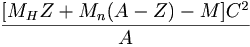 \frac{[M_HZ+M_n(A-Z)-M]C^2}{A}